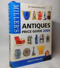 MILLER'S ANTIGUES PRICE GUIDE 2009：30TH ANNIVERSARY EDITION<JUDITH MILLER>