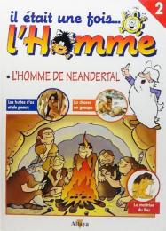 il etait une fois...L’HOMME：L'HOMME DE NEANDERTAL