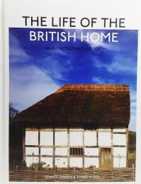 The life of the British home : an architectural history