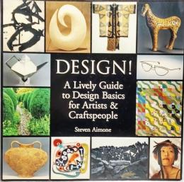 Design!: A Lively Guide to Design Basics for Artists & Craftspeople (英語)