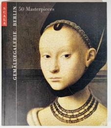 Fifty Masterpieces of the Gemaldegalerie, Berlin  (英語） 