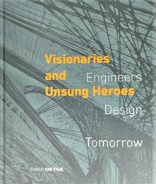 Visionaries and Unsung Heroes: Engineers-Design-Tomorrow