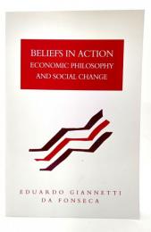 Beliefs in action : economic philosophy and social change