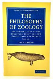 The philosophy of zoology : or, A general view of the structure, functions, and classification of animals