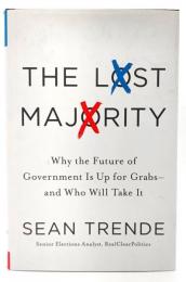 The Lost Majority : Why the Future of Government is Up for Grabs - and Who Will Take it