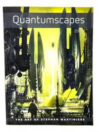 Quantumscapes : the art of Stephan Martiniere : 日本語版