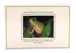 The Audubon Society Pocket Guide to Familiar Reptiles and Amphibians North America