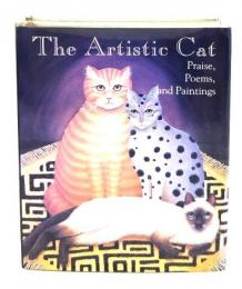 The Artistic Cat: Praise, Poems, And Paintings (Miniature Editions)