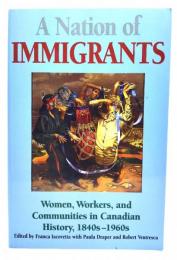 A Nation of Immigrants: Women, Workers, and Communities in Canadian History, 1840S-1960s