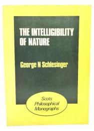 Intelligibility of Nature (Scots Philosophical Monograph)
