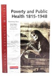 Heinemann Advanced History: Poverty and Public Health 1815-1948 