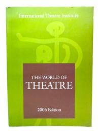 The World of Theatre 2006 Edition