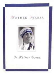 Mother Teresa: In My Own Words
