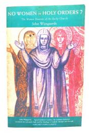 No Women in Holy Orders?: The Women Deacons of the Early Church 