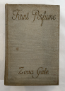 1923 FAINT PERFUME by Zona Gale Vintage Hardcover Novel D. Appleton NY Author of Pulitzer Winner "Miss Lulu Bett"