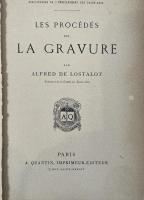 1882 French Antique Book "Les Procédés de la Gravure" by A. de Lostalot
【19世紀末パリ刊】『LES PROCÉDÉS DE LA GRAVURE』A.ド・ロスタロ著 版画技法百科 A.カンタン刊 美術史資料
