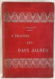 1908 French Travelogue "A Travers Les Pays Jaunes" by G. Pageot -