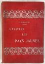 1908 French Travelogue "A Travers Les Pays Jaunes" by G. Pageot -