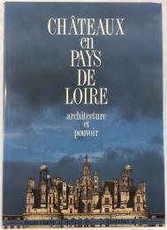 Chateaux En Pays De Loire: Architecture Et Pouvoir （フランス版）
版)
