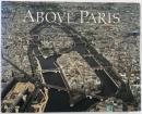Above Paris: A New Collection of Aerial Photographs of Paris, France (英語版)