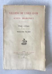Villiers de l'Isle-Adam: Dramatic Author, Critical Study (1925)