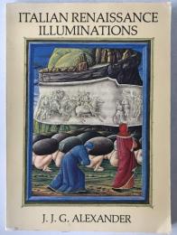 J. J. G. Alexander: Italian Renaissance Illuminations 1977 UK First Edition Art History