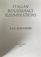 J. J. G. Alexander: Italian Renaissance Illuminations 1977 UK First Edition Art History