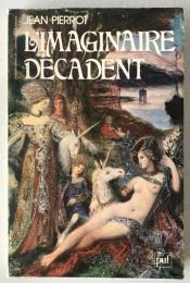French Literary Classic: L'IMAGINAIRE DÉCADENT by Jean Pierrot (1977 PUF)