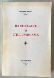 Baudelaire Research: BAUDELAIRE et L'ILLUMINISME by A.M. Amiot (1982 Nizet)