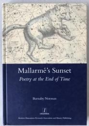 Mallarmé's Sunset: Poetry at the End of Time Barnaby Norman 2014 1st Ed. Hardcover