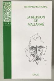 La religion de Mallarmé Bertrand Marchal 2018 New Revised Ed. Paperback