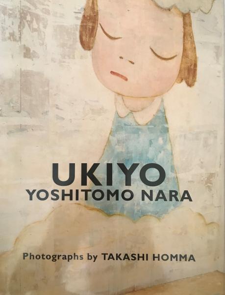 UKIYO : YOSHITOMO NARA (奈良 美智【著】;ホンマ タカシ【撮影