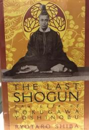 THE LAST SHOGUN

The life of TOKUGAWA YOSHINOBU