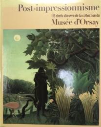 オルセー美術館展2010 : ポスト印象派 : post-impressionnisme : 115 chefs-d'〓uvre de la collection du Mus〓e d'Orsay