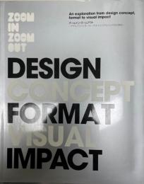 Zoom in zoom out : an exploration from design concept, format to visual impact