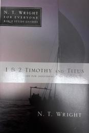 1 & 2 Timothy and Titus: 12 Studies for Individuals and Groups (N. T. Wright for Everyone Bible Study Guides) [ペーパーバック] Wright, N. T.; Le Peau, Phyllis J.