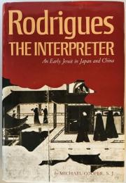 Rodrigues the Interpreter: An Early Jesuit in Japan and China Cooper, Michael