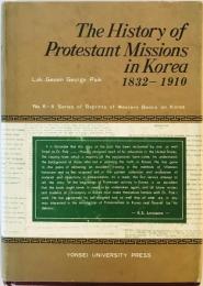 The history of Protestant missions in Korea, 1832-1910 second edition