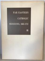 The Far Eastern Catholic missions, 1663-1771 : the original papers of the Duchess d'Aveiro : [descriptive catalogue]