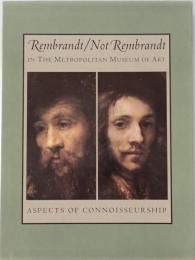Rembrandt/not Rembrandt in the Metropolitan Museum of Art : aspects of connoisseurship