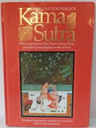 The love teachings of Kama Sutra : with extracts from Koka shastra, Ananga ranga and other famous Indian works on love