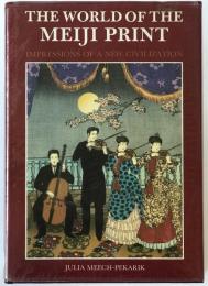 The world of the Meiji print: impressions of a new civilization