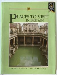 Places to visit in Britain : a county-by-county guide to more than 2400 castles, stately homes, gardens, theme parks, museums and other places of interest throughout England, Wales and Scotland