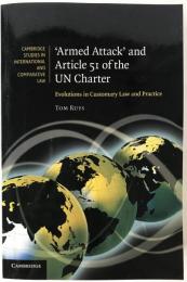 'Armed Attack' and Article 51 of the Un Charter: Evolutions In Customary Law And Practice (Cambridge Studies in International and Comparative Law, Series Number 74) （英語版） ペーパーバック