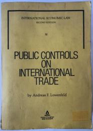 Public Controls on International Trade (Volume 6) 英語版  (International Economic Law) ハードカバー
