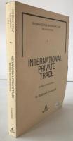 International Private Trade (Volume 1) (英語版) (International Economic Law, 1996) 