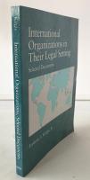 International Organizations in Their Legal Setting: Selected Documents (英語版) ペーパーバック 