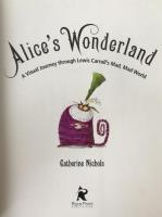 Alice's Wonderland A Visual Journey through Lewis Carroll's Mad, Mad World