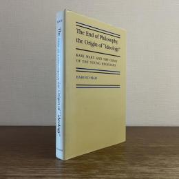 The End of Philosophy, the Origin of "Ideology": Karl Marx and the Crisis of the Young Hegelians