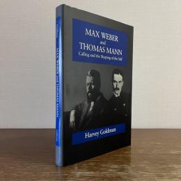 Max Weber and Thomas Mann: Calling and the Shaping of the Self